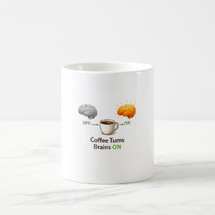 Coffee Turns Brains ON Mug – Funny Coffee Lover Gi