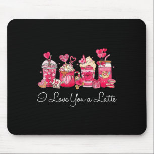 Coffee Valentine Shirt I Love You A Latte Mouse Pad