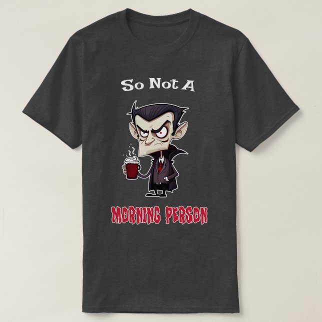 Coffee Vampire No Morning Person Fun T-Shirt (Design Front)