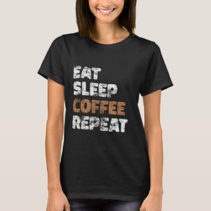 Coffee Vintage Caffeine Eat Sleep Coffee Repeat T-Shirt