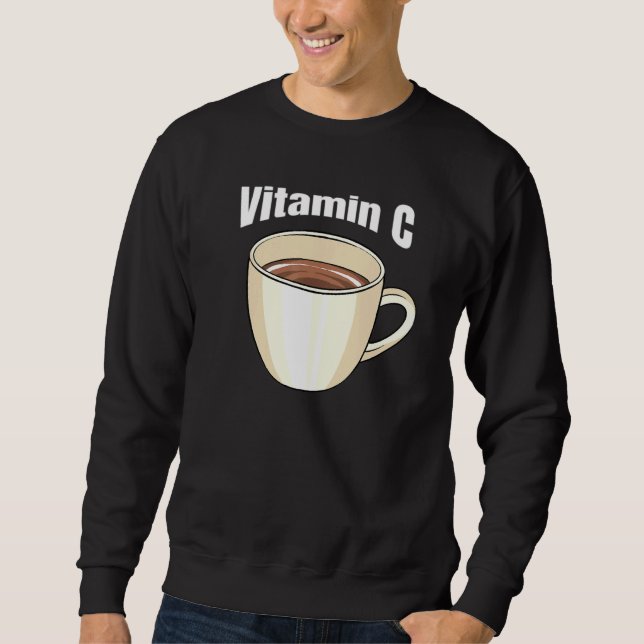 Coffee Vitamin C Cafe Beverage Caffeine Coffee Dri Sweatshirt (Front)