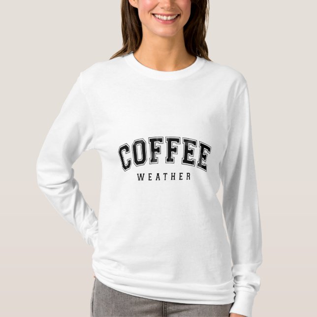 Coffee Weather Shirts (Front)