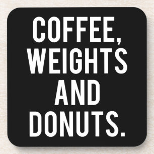 Coffee, Weights and Doughnuts - Funny Novelty Gym Coaster