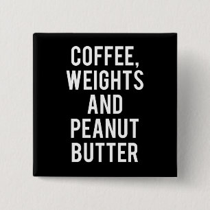 Coffee, Weights and Peanut Butter - Funny Novelty 15 Cm Square Badge