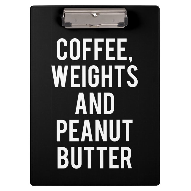 Coffee, Weights and Peanut Butter - Funny Novelty Clipboard (Front)