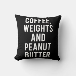 Coffee, Weights and Peanut Butter - Funny Novelty Cushion