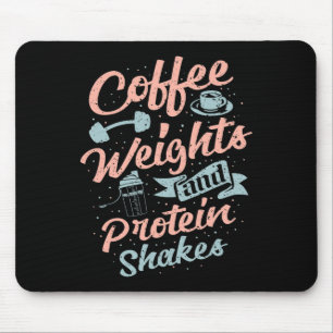 Coffee Weights And Protein Shakes Bodybuilding Bod Mouse Pad