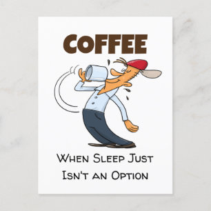 Coffee - When Sleep Just Isn't An Option Cartoon Postcard