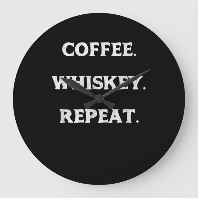 Coffee Whiskey Repeat Large Clock (Front)