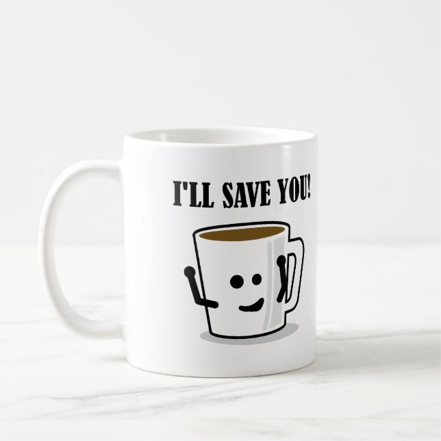 Coffee Will Save You Funny Mug or Travel Mug (Left)