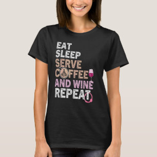 Coffee Wine Quote Barista Cool Coffee Wine 39 T-Shirt