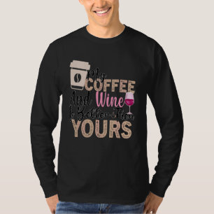 Coffee Wine Quote Barista Cool Coffee Wine 62 T-Shirt