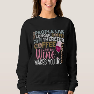 Coffee Wine Quote Barista Cool Coffee Wine 7 Sweatshirt