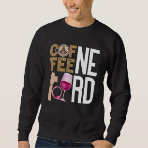 Coffee Wine Quote Barista Cool Coffee Wine 9 Sweatshirt