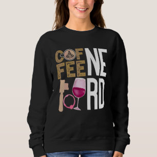 Coffee Wine Quote Barista Cool Coffee Wine 9 Sweatshirt