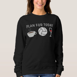 Coffee Wine Volleyball for a Volleyball  Woman Sweatshirt
