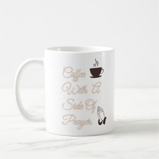 Coffee with a Side of Prayer Mug