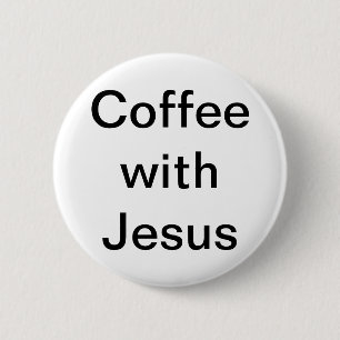 Coffee with Jesus 6 Cm Round Badge