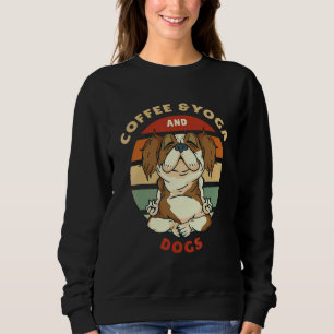 Coffee & Yoga And Dogs Meditation Namaste Yoga   Sweatshirt