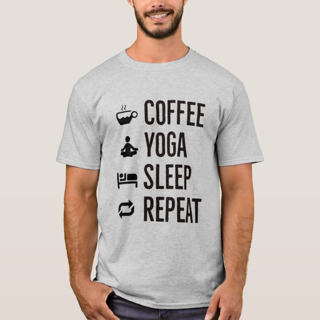 coffee yoga sleep repeat 2 T-Shirt (Front)