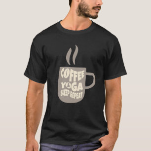 coffee yoga sleep repeat T-Shirt