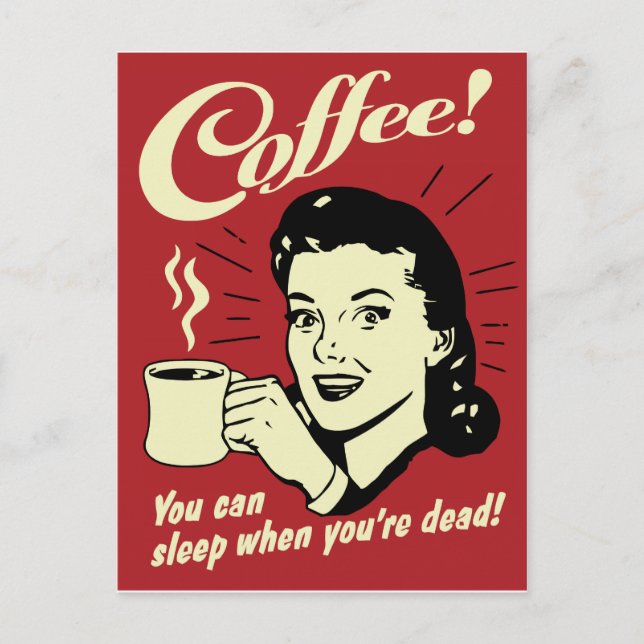 Coffee You Can Sleep When You're Dead Postcard (Front)