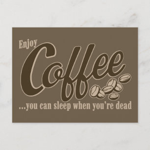 Coffee you can sleep when you're dead postcard