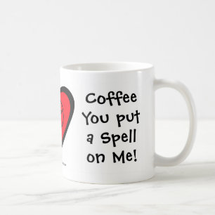 Coffee You Put a Spell on Me! Coffee-Addicts Mug