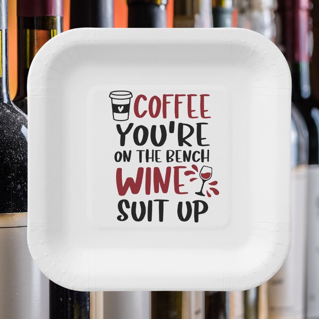 Coffee You're on the Bench Wine Suit Up Funny Paper Plate (Creator Uploaded)