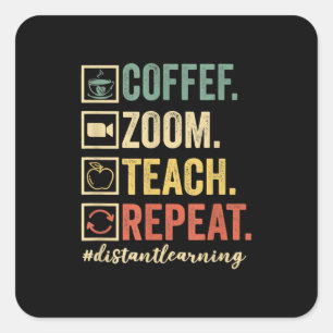 Coffee Zoom Teach Repeat Virtual Teacher Distance Square Sticker