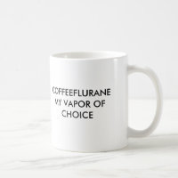 COFFEEFLURANEMY VAPOR OF CHOICE, COFFEEFLURANEM...