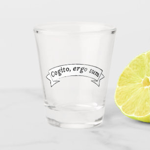 Cogito, ergo sum - I think, therefore I am Postc Shot Glass