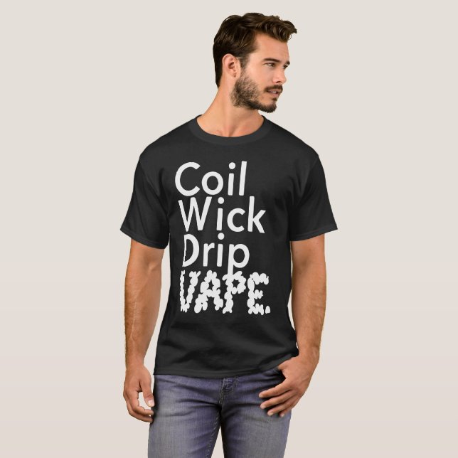 Coil Wick Drip Vape Weed Pot Smokers wee T-Shirt (Front Full)