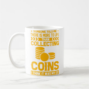Coin Collecting Collectors Numismatic Funny Coin C Coffee Mug