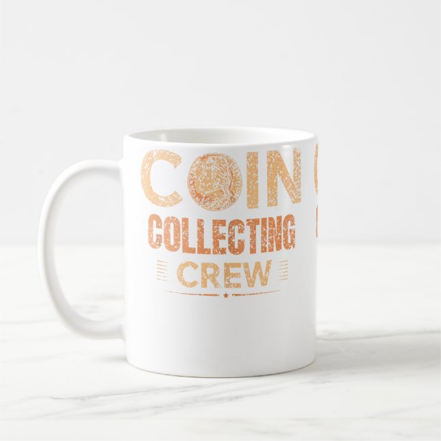 Coin Collecting Crew Collector Collect Coin Collec Coffee Mug (Left)