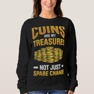 Coin Collecting For  Coin Collector Coin Enthusias Sweatshirt