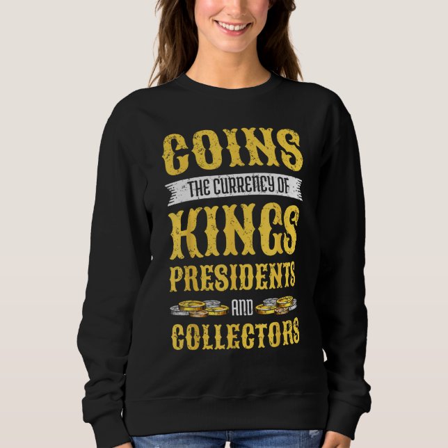 Coin Collecting For  Coin Collector Coin Enthusias Sweatshirt (Front)