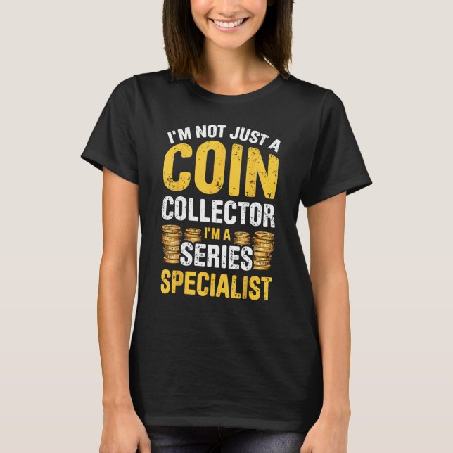 Coin Collecting For  Coin Collector Coin Enthusias T-Shirt (Front)
