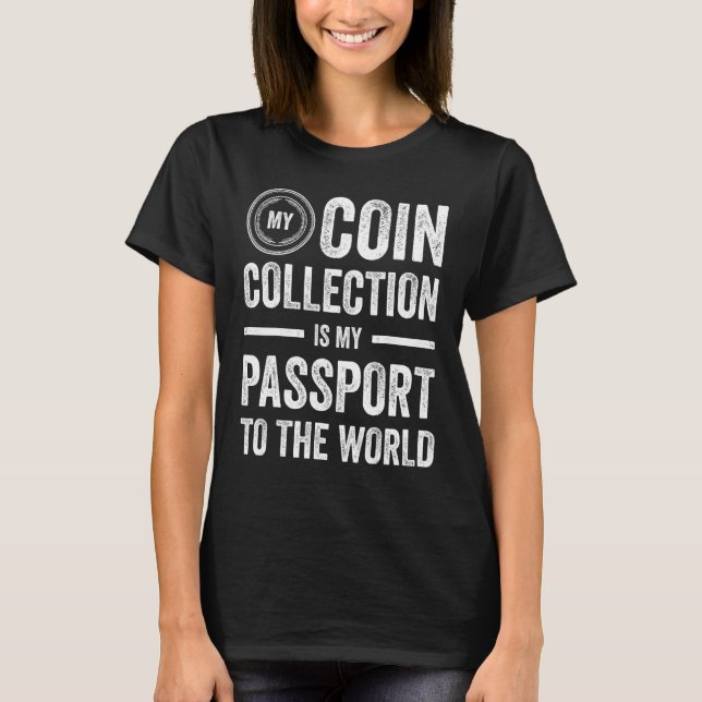 Coin Collecting For  Coin Collector Coin Enthusias T-Shirt (Front)
