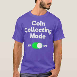 Coin Collecting for Numismatics Funny Mode T-Shirt
