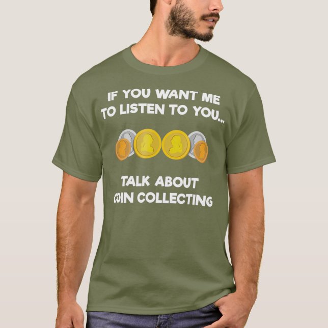 Coin Collecting  for Numismatics  Funny Talk T-Shirt (Front)