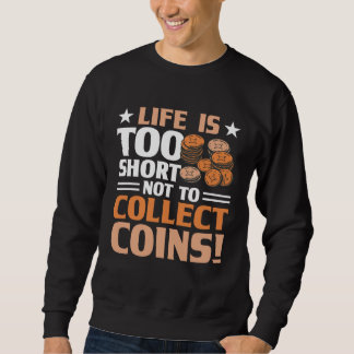 Coin Collecting Hobby Numismatist Numismatic Coin  Sweatshirt