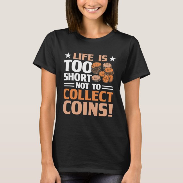 Coin Collecting Hobby Numismatist Numismatic Coin  T-Shirt (Front)