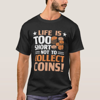 Coin Collecting Hobby Numismatist Numismatic Coin  T-Shirt
