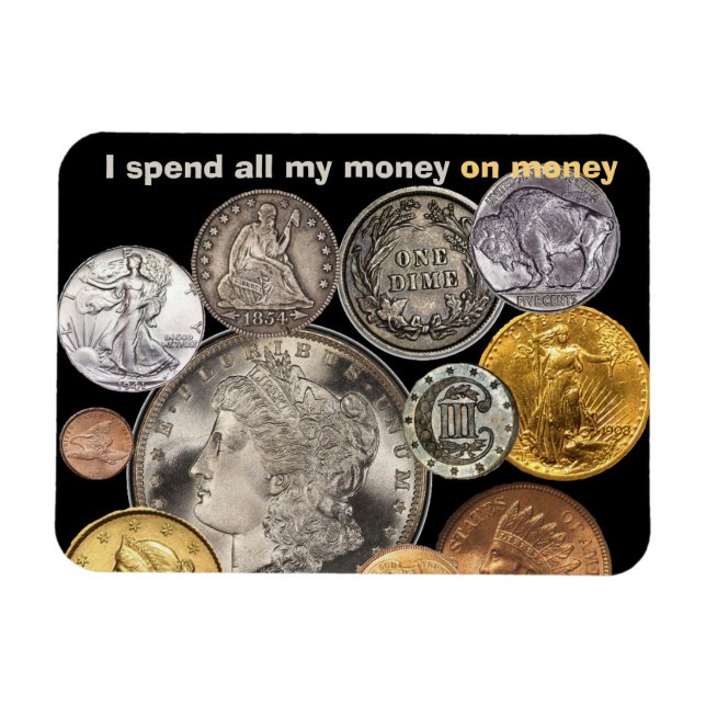 Coin Collecting: I spend all my money on money Magnet (Horizontal)