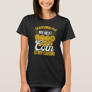 Coin Collecting is my Cardio Numismatist Humour Co T-Shirt