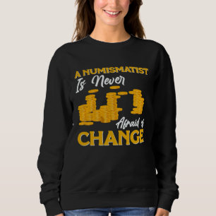 Coin Collector Coin Collecting Numismatist Coin Sweatshirt