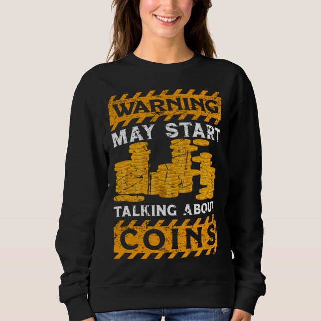 Coin Collector Coin Collecting Numismatist Coin Sweatshirt (Front)