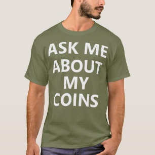 Coin Collector Collection Numismatics Hobby T-Shirt