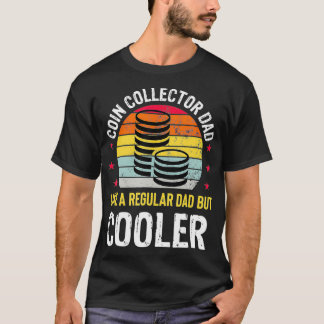 Coin Collector Dad Funny Numismatics Coin Collecti T-Shirt